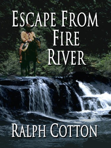 Escape from Fire River by Ralph Cotton