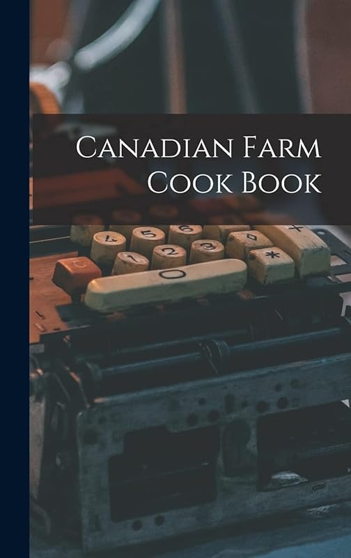 Canadian Farm Cook Book by Anonymous