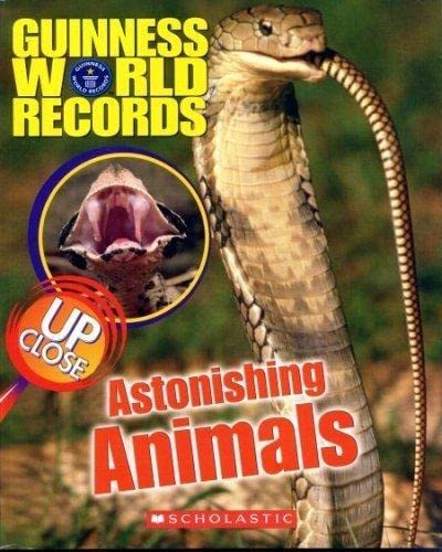 Guinness World Records: Astonishing Animals up Close by Joanne Mattern
