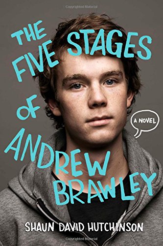 The Five Stages of Andrew Brawley by Shaun David Hutchinson
