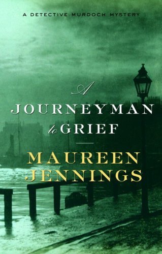 A Journeyman to Grief (Detective Murdoch Mysteries) by Maureen Jennings