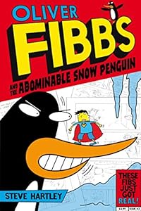 Oliver Fibbs and the Abominable Snow Penguin by Steve Hartley