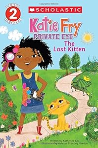 Scholastic Reader Level 2: Katie Fry, Private Eye #1: The Lost Kitten