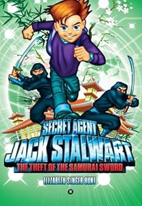 Secret Agent Jack Stalwart: Book 11: The Theft of the Samurai Sword: Japan