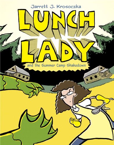 Lunch Lady and the Summer Camp Shakedown: Lunch Lady #4 by Jarrett J. Krosoczka