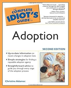 The Complete Idiot's Guide to Adoption, Second Edition by Christine Adamec