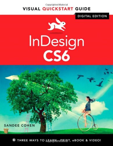 InDesign CS6: Visual QuickStart Guide by Sandee Cohen