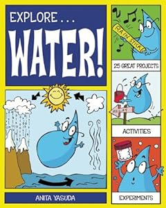 Explore Water!: 25 Great Projects, Activities, Experiments