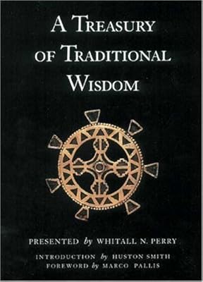 A Treasury of Traditional Wisdom: An Encyclopedia of Humankind's Spiritual Truth (Wisdom Foundation series)