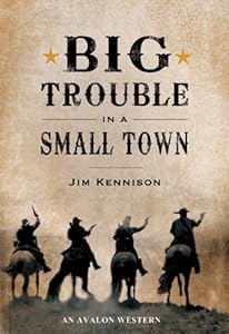 Big Trouble in a Small Town by Jim Kennison