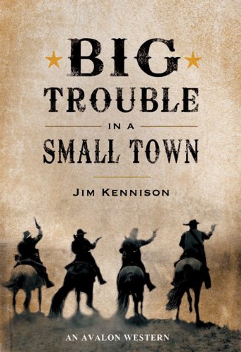 Big Trouble in a Small Town by Jim Kennison