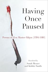 Having Once Paused: Poems of Zen Master Ikkyu (1394-1481) by Ikkyu Sojun