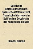 Spanische Kolonialgeschichte: Spanisches Kolonialreich, Spanische Missionen in Kalifornien, Geschichte Der Kanarischen Inseln