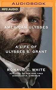 American Ulysses: A Life of Ulysses S. Grant