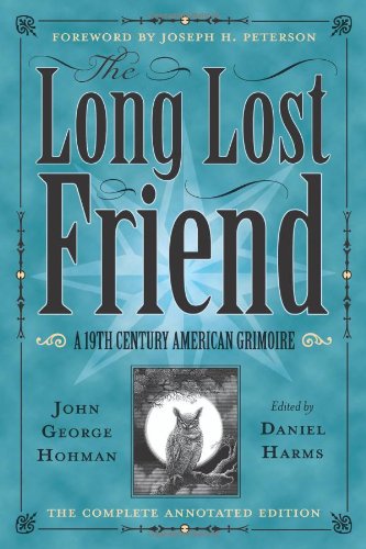 The Long-Lost Friend: A 19th Century American Grimoire by Daniel Harms