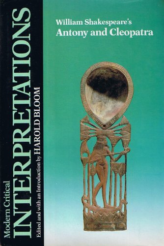 William Shakespeare's Antony and Cleopatra (Bloom's Modern Critical Interpretations) by Harold Bloom