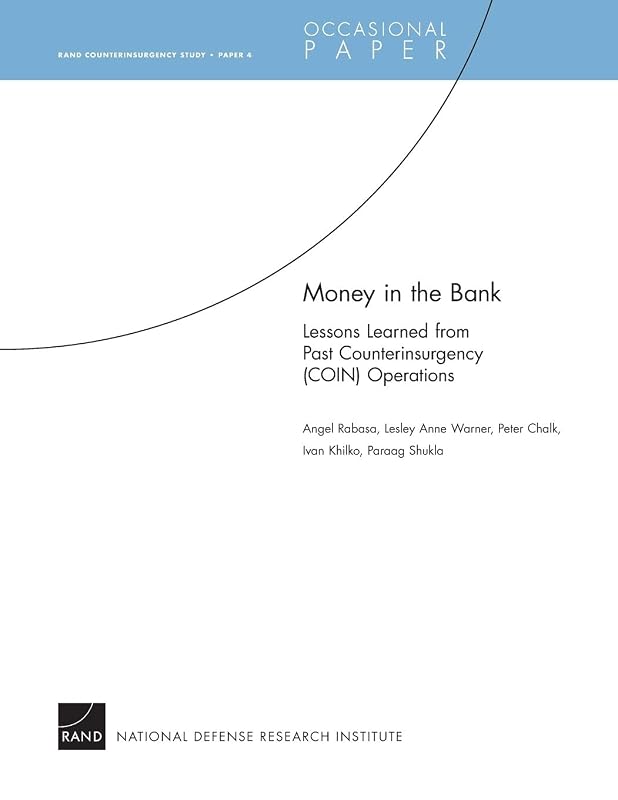 Money in the Bank: Lessons Learned from Past Counterinsurgency (COIN) Operations by Angel Rabasa