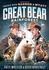 Travels with Gannon and Wyatt: Great Bear Rainforest by Patti Wheeler