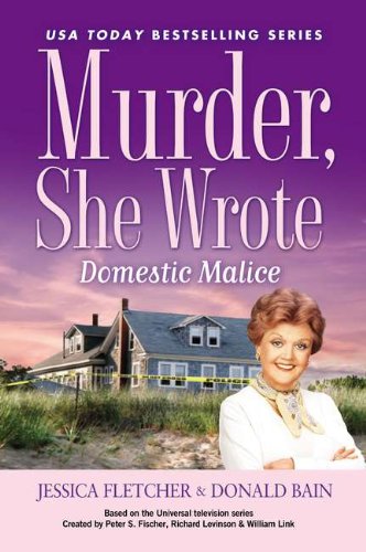 Murder, She Wrote: Domestic Malice by Jessica Fletcher