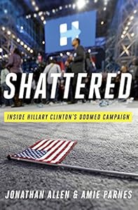 Shattered: Inside Hillary Clinton's Doomed Campaign