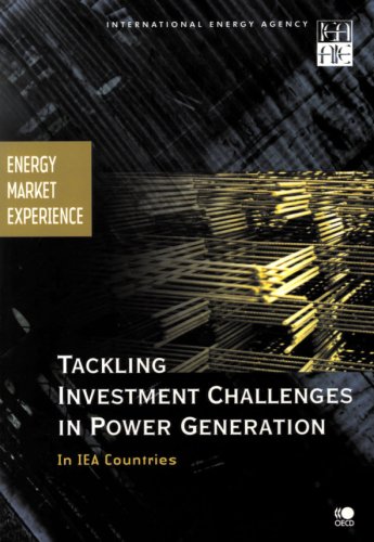 Energy Market Experience Tackling Investment Challenges in Power Generation in IEA Countries (International Energy Agency) by international energy agency