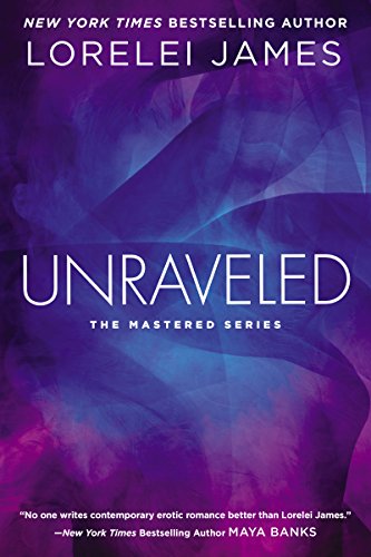 Unraveled: The Mastered Series by Lorelei James