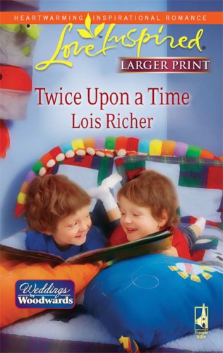 Twice Upon a Time: Weddings from Woodward, Book 2 by Lois Richer