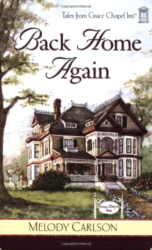Back Home Again (Tales from Grace Chapel Inn, Book 1) by Melody Carlson