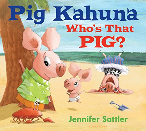 Pig Kahuna: Who's That Pig? by Jennifer Sattler