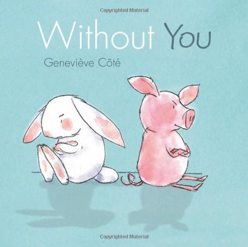 Without You by Genevieve Cote  (Author, Illustrator)