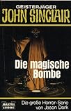 Die magische Bombe. ( Geisterjäger John Sinclair). - Jason Dark