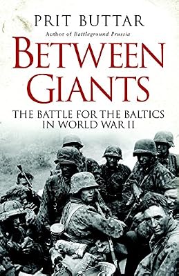 Between Giants: The Battle for the Baltics in World War II