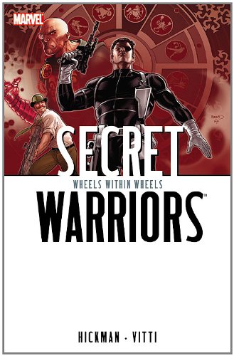 Secret Warriors, Vol. 6: Wheels Within Wheels by Jonathan Hickman