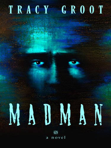 Madman. by Tracy Groot