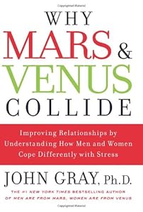 Why Mars and Venus Collide: Improving Relationships by Understanding How Men and Women Cope Differently with Stress