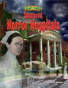 Shuttered Horror Hospitals by Dinah Williams