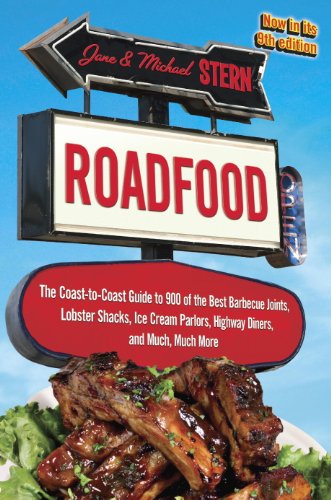 Roadfood: The Coast-to-Coast Guide to 900 of the Best Barbecue Joints, Lobster Shacks, Ice Cream Parlors, Highway Diners, and Much, Much More, now in its 9th edition by Jane Stern