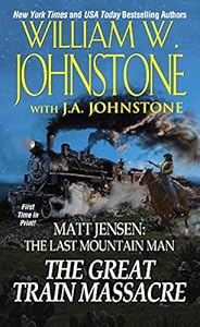 The Great Train Massacre: Matt Jensen The Last Mountain Man