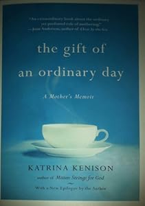 The Gift of an Ordinary Day A Mother's Memoir