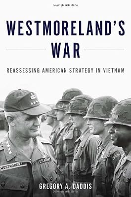Westmoreland's War: Reassessing American Strategy in Vietnam
