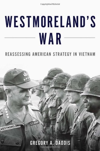 Westmoreland's War: Reassessing American Strategy in Vietnam by Gregory Daddis