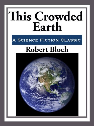 This Crowded Earth by Robert Bloch