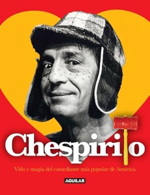 Chespirito. Vida y magia del comediante mas popular de America