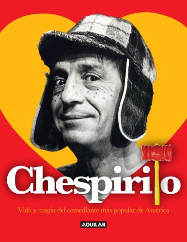 Chespirito. Vida y magia del comediante mas popular de America by Roberto Gomez Bolanos