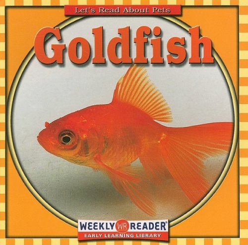 Goldfish (Let's Read about Pets) by JoAnn Early Macken