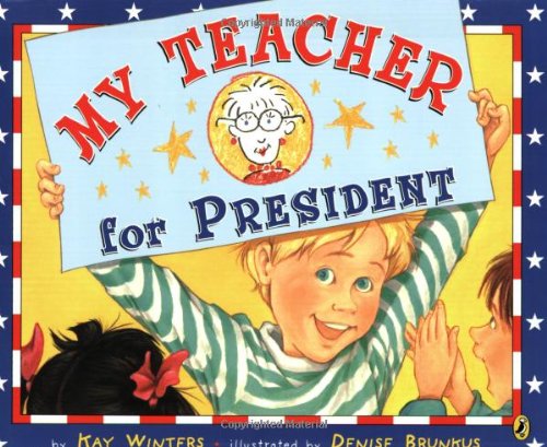 My Teacher for President by Kay Winters
