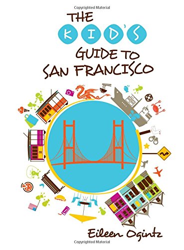 Kid's Guide to San Francisco by Eileen Ogintz