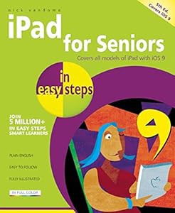 iPad for Seniors in Easy Steps: Covers iOS 9