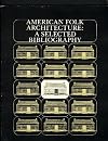 American folk architecture : a selected bibliography