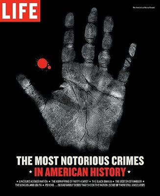 Life: The Most Notorious Crimes in American History: Fifty Fascinating Cases from the Files - in Pictures (Life (Life Books))